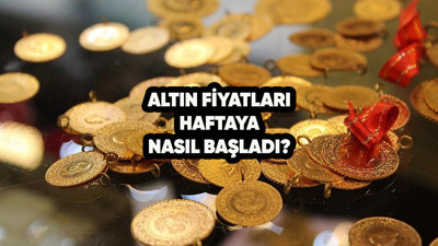 Altın fiyatları haftaya nasıl başladı?