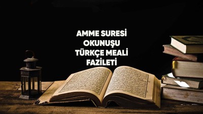 Amme (Nebe) Suresi Arapça Türkçe okunuşu ve meali, fazileti ve tefsiri