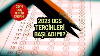 ÖSYM DGS tercih takvimi: Dikey Geçiş Sınavı tercihleri ne zaman başlayacak?