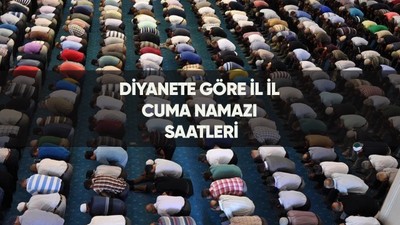 Cuma namazı saat kaçta? 25 Ağustos Diyanete göre il il cuma namazı saatleri