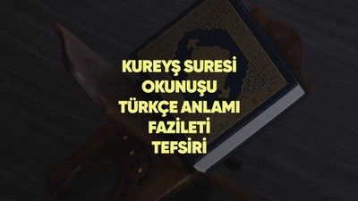 Kureyş Suresi okunuşu, Arapça yazılışı, Türkçe meali, fazileti ve tefsiri