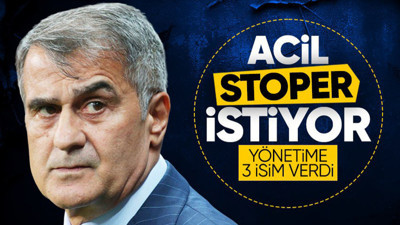 Beşiktaş'ın 3 kişilik stoper listesi! Şenol Güneş yönetime rapor verdi