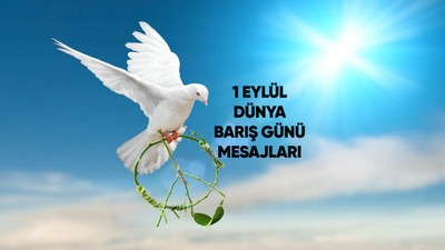 1 Eylül Dünya Barış Günü mesajları - Resimli 1 Eylül Dünya Barış Günü kutlama mesajları