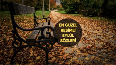 Eylül sözleri 2023 - Duygu yüklü, anlamlı, romantik resimli hoş geldin Eylül ayı mesajları