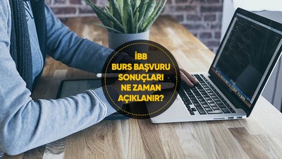 İBB bursu ne zaman açıklanır? İBB burs başvuru sonuçları belli oldu mu? İBB burs kaç TL 2024?