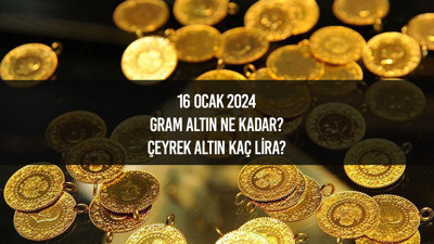Bugün gram altın fiyatı ne kadar, çeyrek altın kaç lira oldu? 16 Ocak 2024 güncel altın fiyatları