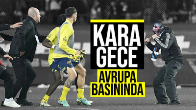Kara gece Avrupa basınında! Trabzonspor-Fenerbahçe maçı sonrası çıkan olaylar...