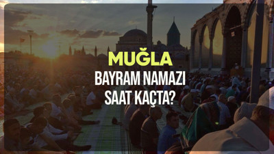 Muğla bayram namazı saat kaçta? Diyanet Muğla Ramazan Bayramı namazı vakti 2024