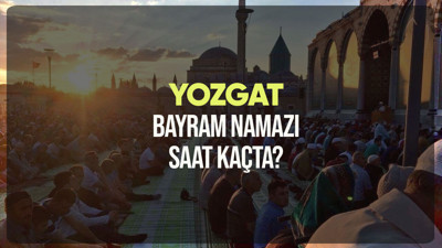 Yozgat bayram namazı saat kaçta? Diyanet Yozgat Ramazan Bayramı namazı vakti 2024