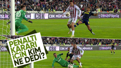 Sivasspor'un kazandığı penaltı için kim ne dedi? Fenerbahçe maçı sonrası olay yorum...