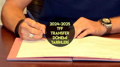 Transfer sezonu ne zaman başlıyor? TFF 2024-2025 1. ve 2. transfer dönemi tarihleri nedir?