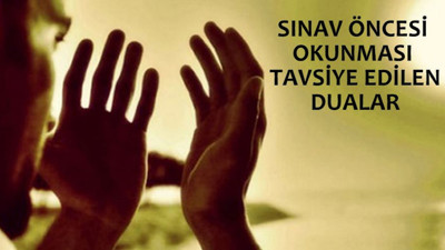 SINAV DUASI OKUNUŞU: Sınava girmeden önce okunan dua ve sınava giren öğrenci için okunacak sınav duası nedir?