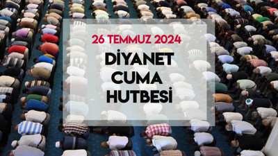 26 Temmuz 2024 - Cuma Hutbesi: "Cennet Vesilemiz, Aile Büyüklerimiz"