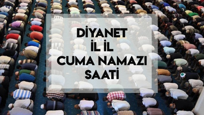 CUMA NAMAZI SAATİ 26 TEMMUZ 2024: Bugün cuma namazı saat kaçta kılınacak? Diyanet il il cuma namazı saati