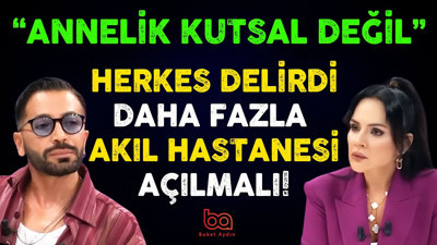 Daha fazla AKIL HASTANESİ ve HAPİSHANE açılmalı! | Aşkım Kapışmak | Buket Aydın