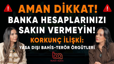 Hesaplar Takip Altında! Yasa Dışı Bahis Başınıza Bela Olabilir | Buket Aydın | Buket Nurşah Tekışık