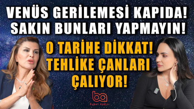VENÜS gerilemesi geliyor! O tarihe kadar sakın bunları yapmayın! Astrolog Nuray Sayarı | Buket Aydın