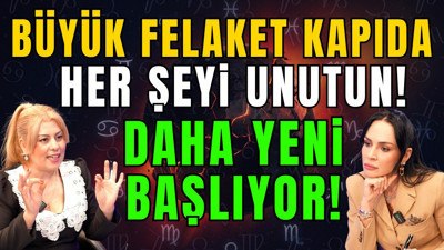 Büyük felaket kapıda