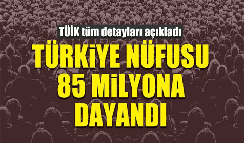 TÜİK 2021 rakamlarını duyurdu: Türkiye nüfusu 84 milyon 680 bin 273 kişiye ulaştı