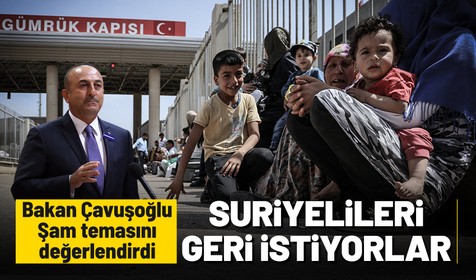 Dışişleri Bakanı Mevlüt Çavuşoğlu'ndan Suriyeli göçmenlerle ilgili açıklama: Rejim geri dönmelerini istiyor