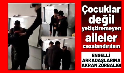 Engelli çocuğu dans ettirip darp ettiler! Bu akran zorbalığında aileler de çocuklar kadar suçlu!