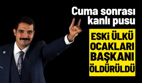 Eski Ülkü Ocakları Başkanı Sinan Ateş'e hain pusu! Cuma sonrası silahla vuruldu