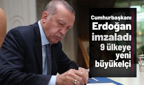 Cumhurbaşkanı Erdoğan'ın imzasıyla 9 ülkeye yeni büyükelçi atandı