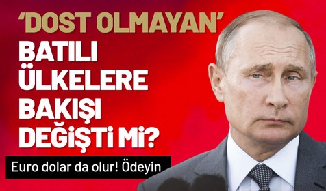 Putin'den batılı ülkelerin gaz borçlarını yabancı para birimleriyle ödemelerine izin