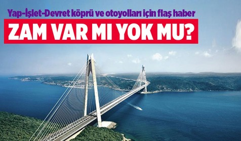 Karayolları Genel Müdürlüğü: Yap-İşlet-Devret köprü ve otoyollarına bu yıl zam yok