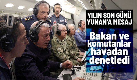 Milli Savunma Bakanı Hulusi Akar ve komutanlar yılın son günü havadan denetleme yaptı! Yunanistan'a net mesaj