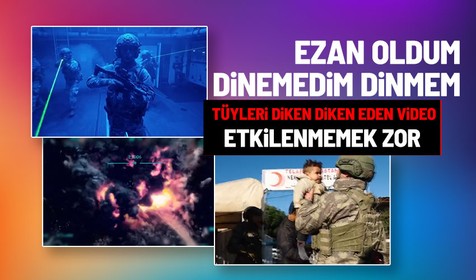 Milli Savunma Bakanlığı'ndan tüyleri diken diken eden video: Ezan oldum dinmedim, dinmem!
