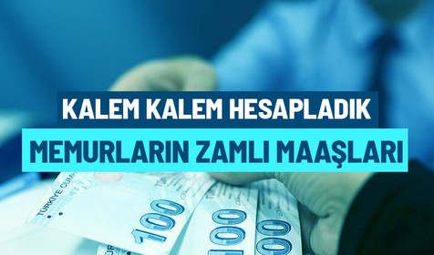 Kalem kalem hesapladık! İşte mesleklere göre memurların 2023 zamlı maaşları