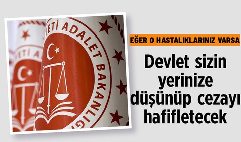 Adalet Bakanlığı duyurdu! Özel hastalıklar nedeniyle cezalar hafifletilecek