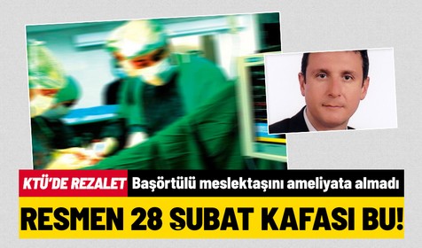 Karadeniz Teknik Üniversitesi’nde skandal olay! Başörtülü doktoru ameliyata almayan meslektaşa soruşturma açıldı