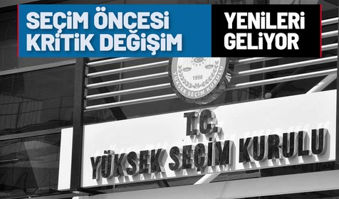 YSK'da seçim öncesi kritik değişim
