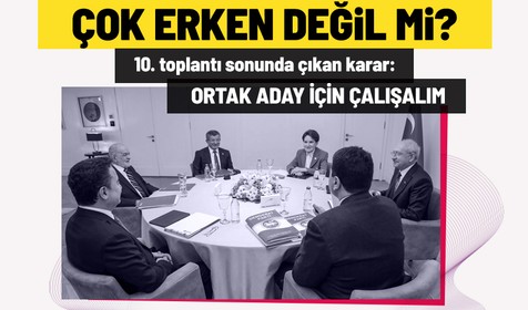 Altılı Masa'nın 10. toplantısı sona erdi