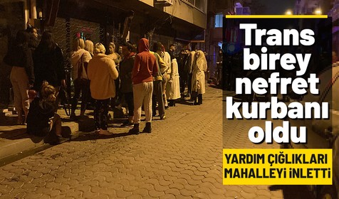 İzmir'de trans birey olduğu iddia edilen Ece Erdoğan, gece saatlerinde evinde boğazından bıçaklanarak öldürüldü