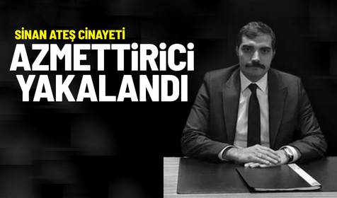 Sinan Ateş cinayetini azmettirdiği iddia edilen Doğukan Çep yakalandı