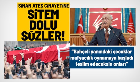 CHP Genel Başkanı Kemal Kılıçdaroğlu'ndan MHP lideri Devlet Bahçeli'ye Sinan Ateş çıkışı! Ne zamana kadar susacaksın?