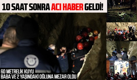 Manisa Salihli'de 60 metrelik kuyuya düşen 2 yaşındaki oğlunu kurtarmak için yanına atlayan baba evladıyla birlikte can verdi