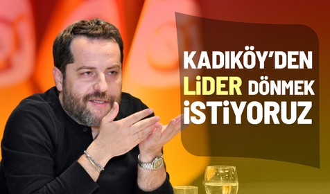 Erden Timur: Kadıköy'den lider dönmek istiyoruz