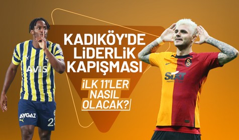 Fenerbahçe-Galatasaray derbisinin muhtemel 11'leri! Icardi oynayacak mı?