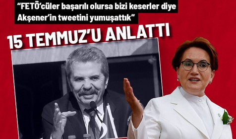 İYİ Partili Feridun Bahşi 15 Temmuz gecesi Meral Akşener'le olan anısını anlattı: Fetullah'ı gömen tweeti yumuşattık