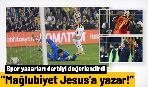 Fenerbahçe - Galatasaray derbisini spor yazarları yorumladı! Mağlubiyet Jorge Jesus'a yazar