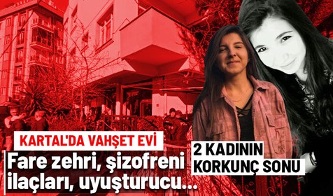 Kartal'da 2 genç kızın şüpheli ölümü! 1 erkek ise yaralı halde bulundu