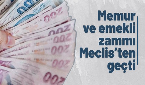 Memur ve emekli maaşlarına yüzde 30 zam teklifi Meclis'ten geçti