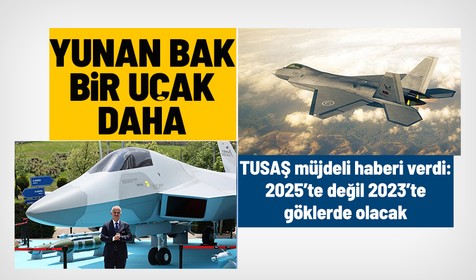 Milli Muharip Uçağı 2025'te değil, 2023'te havalanacak