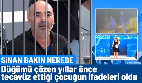 Sapık Sinan Silivri'de! Düğümü çözen yıllar önce tecavüz ettiği çocuğun ifadeleri oldu