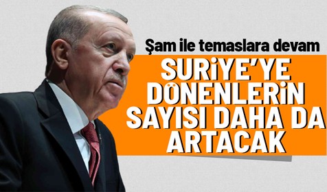 Cumhurbaşkanı Recep Tayyip Erdoğan konuştu: Suriye'ye dönenlerin sayısı daha da artacak