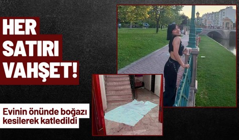 25 yaşındaki Tuğçe boğazı kesilerek öldürüldü